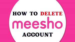 how to delete meesho account